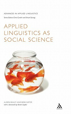 Applied Linguistics as Social Science by Alison Sealey, Bob Carter