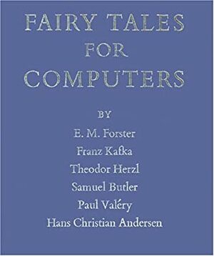 Fairy Tales for Computers by Theodor Herzl, E.M. Forster, Leslie George Katz, Franz Kafka