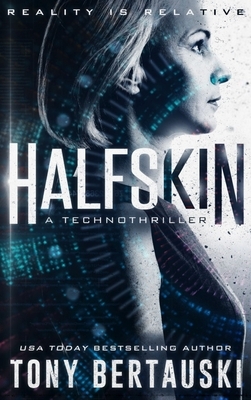 Halfskin: A Technothriller by Tony Bertauski
