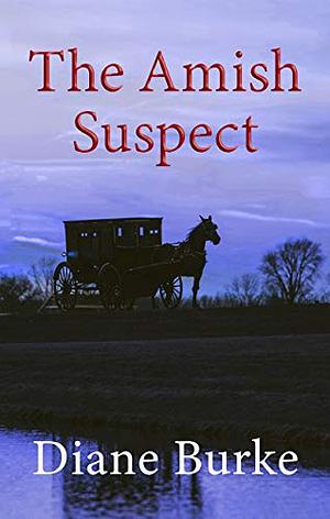 The Amish Suspect  by Diane Burke