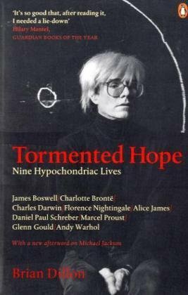 Tormented Hope: Nine Hypochondriac Lives by Brian Dillon