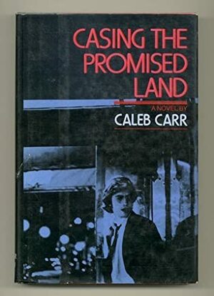 Casing the Promised Land by Caleb Carr