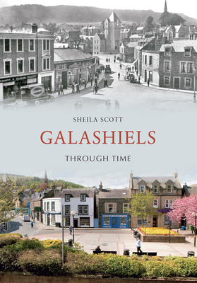 Galashiels Through Time by Sheila Scott