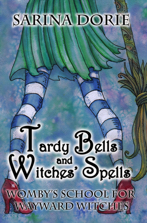 Tardy Bells and Witches' Spells by Sarina Dorie