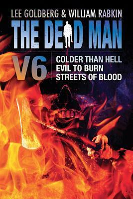 The Dead Man Vol 6: Colder Than Hell, Evil to Burn, and Streets of Blood by Anthony Neil Smith, Lisa Klink, Lee Goldberg, William Rabkin, Barry Napier