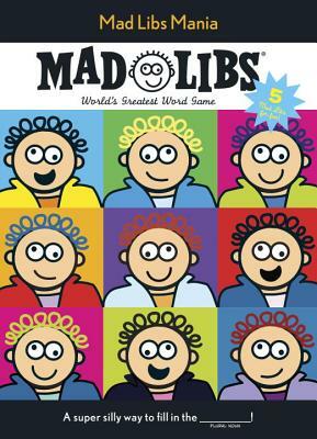 Mad Libs Mania by Mad Libs