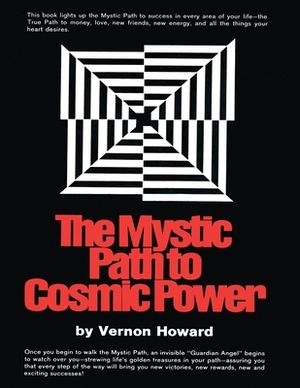 The Mystic Path to Cosmic Power by Vernon Howard