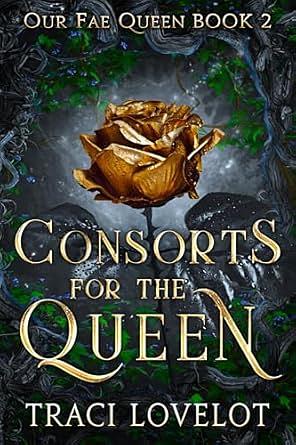 Consorts for the Queen by Traci Lovelot