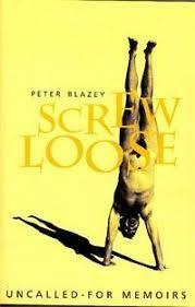 Screw Loose: Uncalled For Memoirs by Peter Blazey