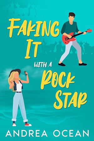 Faking It With A Rock Star by Andrea Ocean, Andrea Ocean