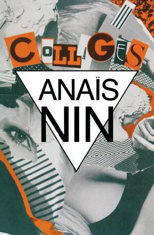 Collages by Anaïs Nin