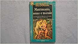Matrimonio, sesso e morale by Bertrand Russell