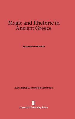 Magic and Rhetoric in Ancient Greece by Jacqueline de Romilly