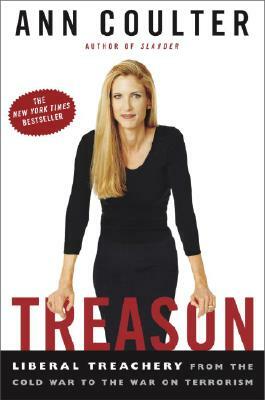 Treason: Liberal Treachery from the Cold War to the War on Terrorism by Ann Coulter