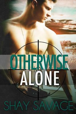 Otherwise Alone by Shay Savage