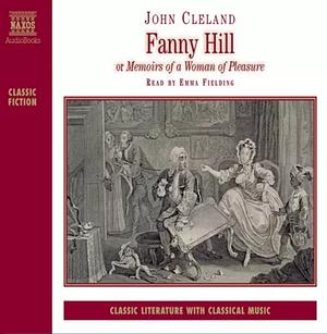 Fanny Hill, or Memoirs of a Woman of Pleasure by John Cleland