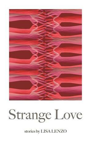 Strange Love by Lisa Lenzo