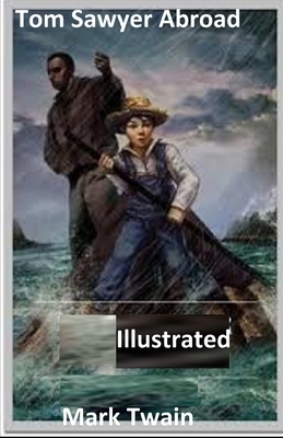 Tom Sawyer Abroad Illustrated by Mark Twain