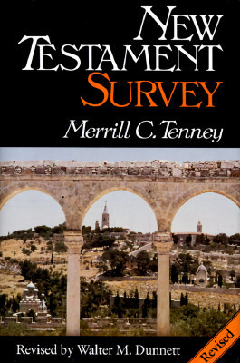 New Testament Survey by Merrill C. Tenney, Walter M. Dunnett