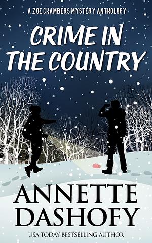 Crime in the Country: A Zoe Chambers Mystery Anthology by Annette Dashofy