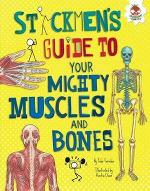 Stickmen's Guide to Your Mighty Muscles and Bones Stickmen's Guide to Your Mighty Muscles and Bones by Venitia Dean, John Farndon