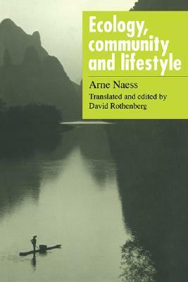 Ecology, Community and Lifestyle: Outline of an Ecosophy by Arne Næss, David Rothenberg