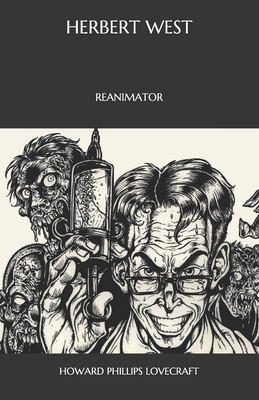 Herbert West: Reanimator by H.P. Lovecraft