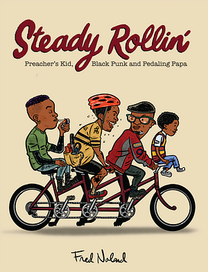 Steady Rollin': Preacher's Kid, Black Punk, and Pedaling Papa by Fred Noland