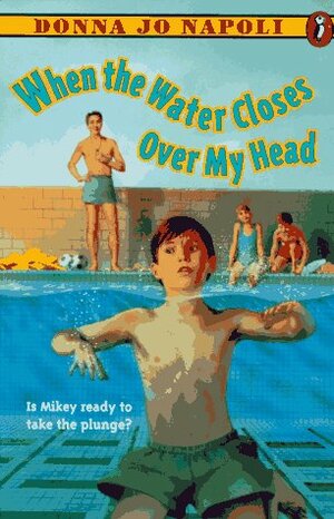 When the Water Closes Over My Head by Donna Jo Napoli, Nancy Poydar