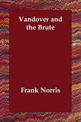 Vandover and the Brute by Frank Norris