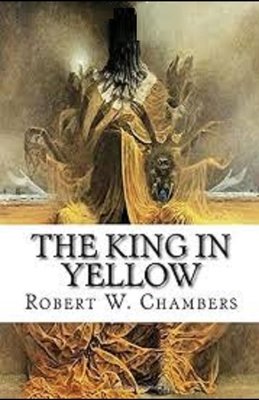 The King in Yellow Illustrated by Robert W. Chambers