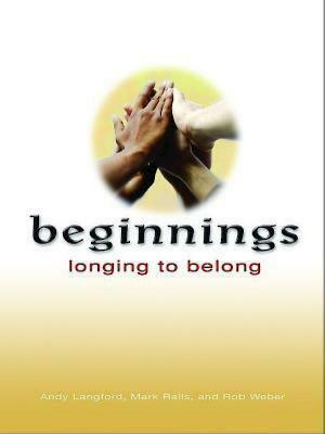 Beginnings: Longing to Belong Planning Kit [With Participant's Guide/Leader's Guide/Director's Man and DVD] by Rob Weber, Andy Langford