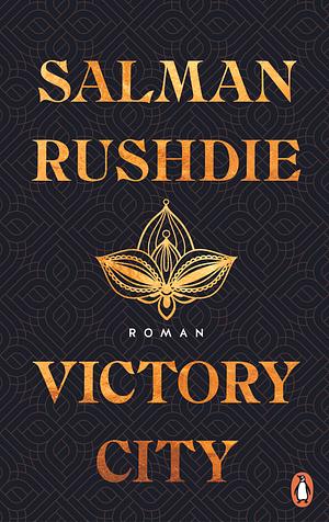 Victory City: Roman - Der große neue Roman des unerschrockenen Kämpfers für die Meinungsfreiheit by Salman Rushdie, Bernhard Robben