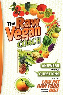 The Raw Vegan Coach: Answering Your Questions on the Raw Food Diet by Frederic Patenaude