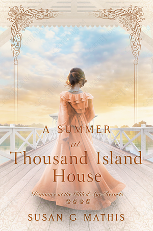 A Summer at Thousand Island House by Susan G. Mathis