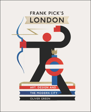 Frank Pick's London by Oliver Green