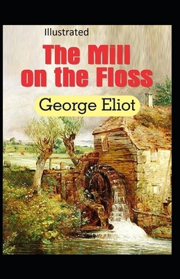 The Mill on the Floss Illustrated by George Eliot