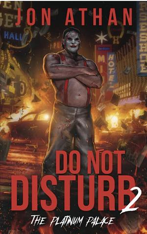 Do Not Disturb 2: The Platinum Palace by Jon Athan