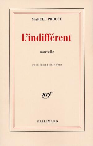 L'indifférent by Philip Kolb, Marcel Proust