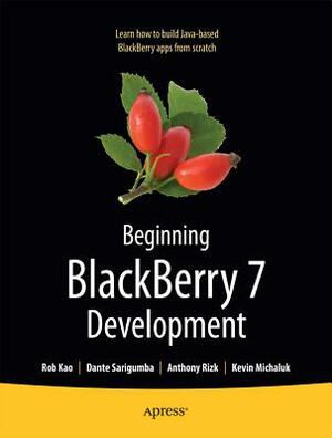 Beginning Blackberry 7 Development by Anthony Rizk, Rob Kao, Kevin Michaluk