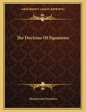 The Doctrine Of Signatures by Paracelsus