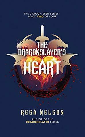 The Dragonslayer's Heart by Eric Wilder, Resa Nelson