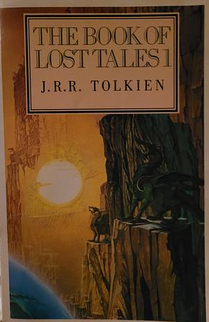 The Book of Lost Tales Part 1 by J.R.R. Tolkien