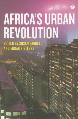 Africa's Urban Revolution by Susan Parnell, Edgar Pieterse