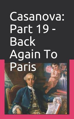 Casanova: Part 19 - Back Again To Paris by Giacomo Casanova