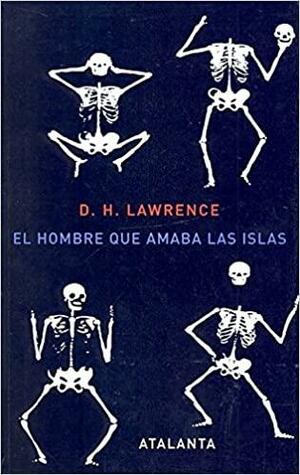 El hombre que amaba las islas by D.H. Lawrence