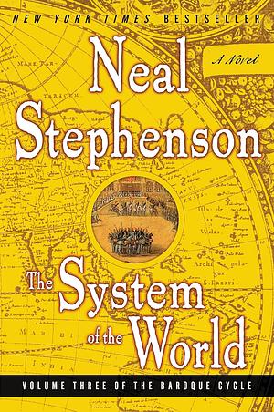 The System of the World: Volume Three of The Baroque Cycle by Neal Stephenson