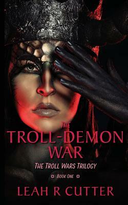 The Troll-Demon War by Leah R. Cutter