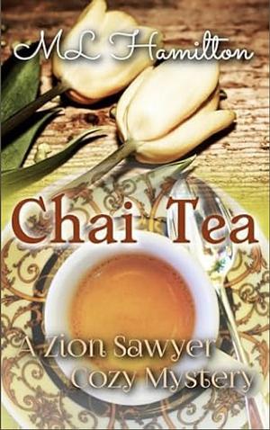 Chai Tea (A Zion Sawyer Cozy Mystery Book 9) by M.L. Hamilton