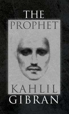 The Prophet: With Original 1923 Illustrations by the Author by Kahlil Gibran